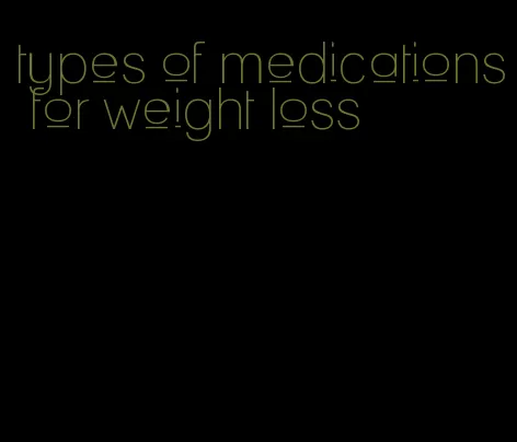 types of medications for weight loss