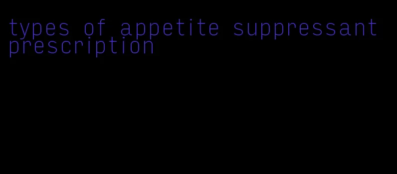 types of appetite suppressant prescription