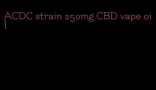 ACDC strain 250mg CBD vape oil