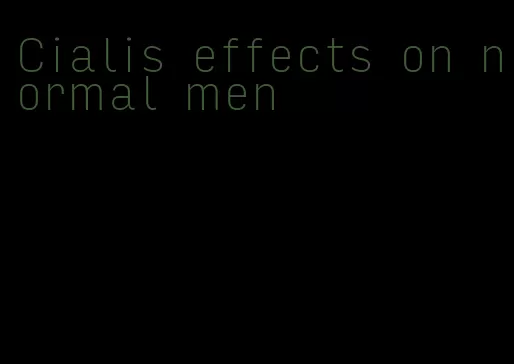 Cialis effects on normal men