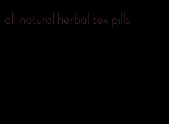 all-natural herbal sex pills