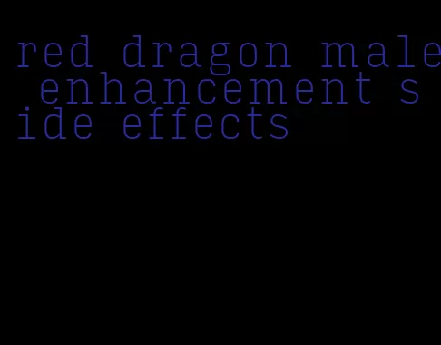 red dragon male enhancement side effects