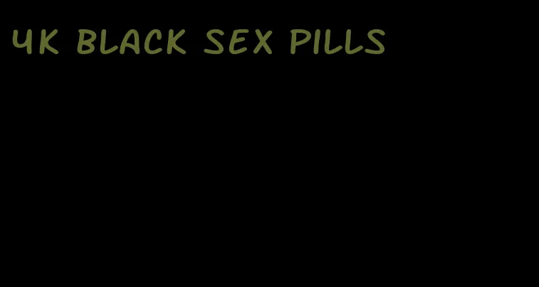 4k black sex pills