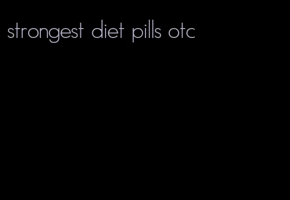 strongest diet pills otc