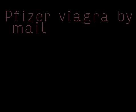 Pfizer viagra by mail