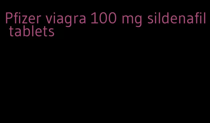 Pfizer viagra 100 mg sildenafil tablets