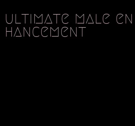 ultimate male enhancement