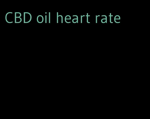 CBD oil heart rate