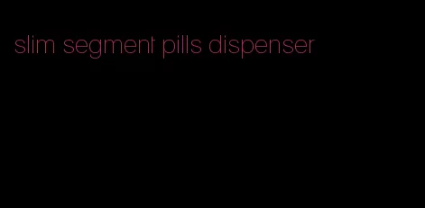 slim segment pills dispenser