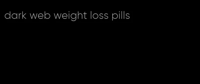 dark web weight loss pills