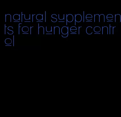 natural supplements for hunger control