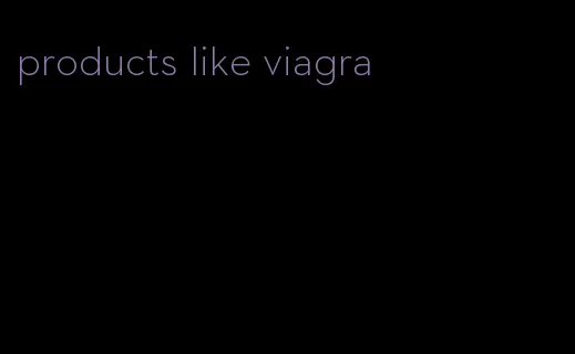 products like viagra