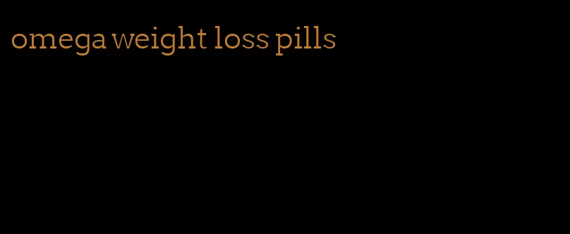 omega weight loss pills