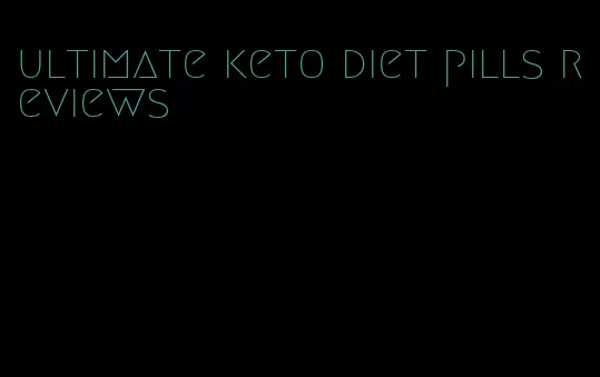 ultimate keto diet pills reviews