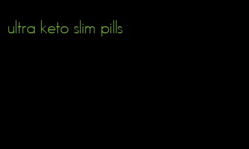 ultra keto slim pills