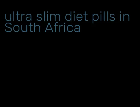 ultra slim diet pills in South Africa