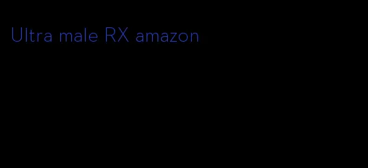 Ultra male RX amazon