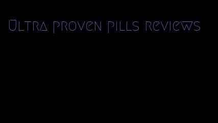 Ultra proven pills reviews