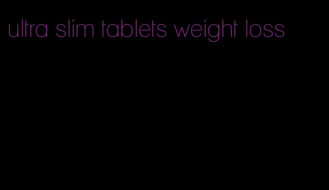 ultra slim tablets weight loss