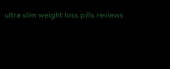 ultra slim weight loss pills reviews