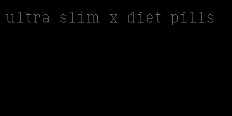 ultra slim x diet pills