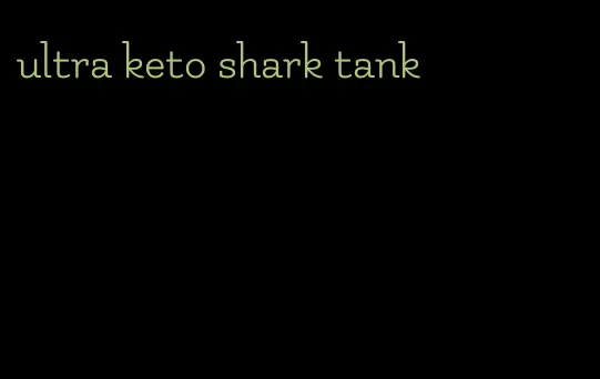 ultra keto shark tank