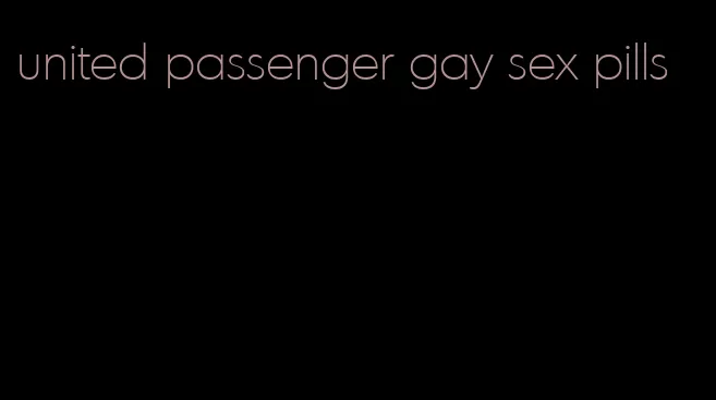 united passenger gay sex pills