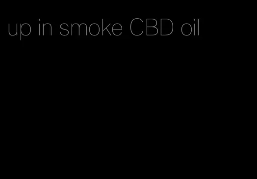 up in smoke CBD oil