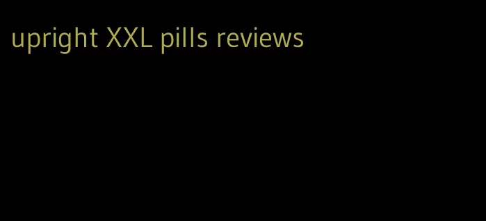 upright XXL pills reviews