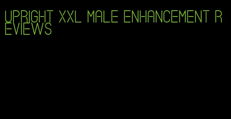 upright XXL male enhancement reviews