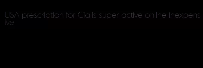 USA prescription for Cialis super active online inexpensive