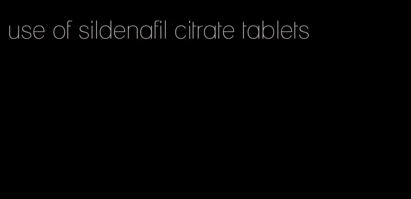 use of sildenafil citrate tablets