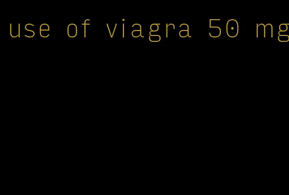 use of viagra 50 mg