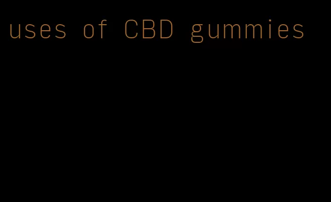 uses of CBD gummies