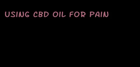 using CBD oil for pain