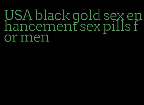 USA black gold sex enhancement sex pills for men