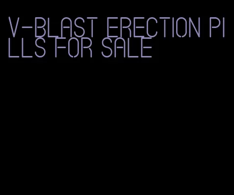 v-blast erection pills for sale