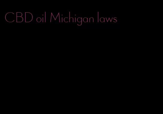 CBD oil Michigan laws