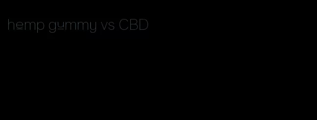 hemp gummy vs CBD