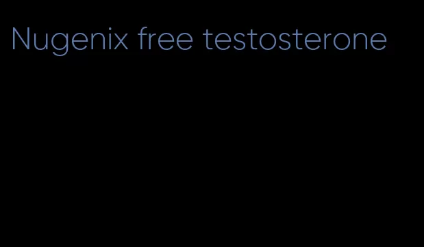 Nugenix free testosterone