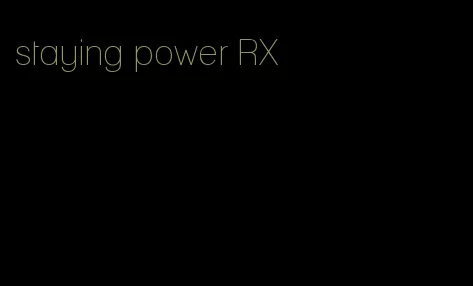 staying power RX