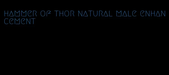 hammer of thor natural male enhancement