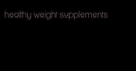 healthy weight supplements