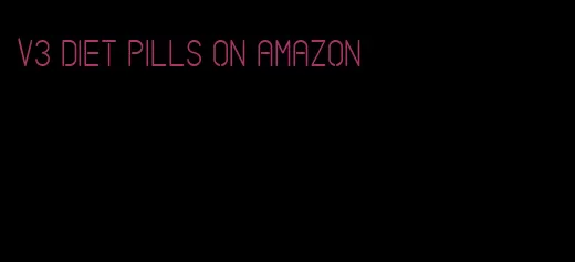 v3 diet pills on amazon