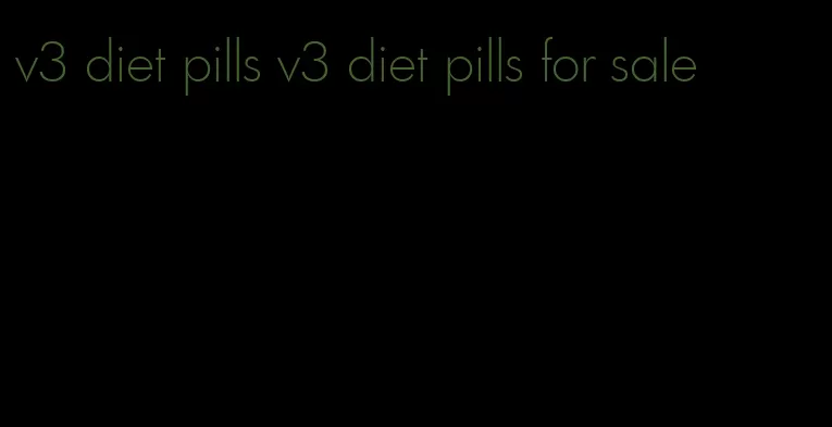 v3 diet pills v3 diet pills for sale