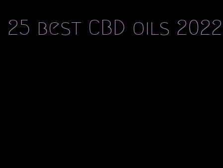 25 best CBD oils 2022