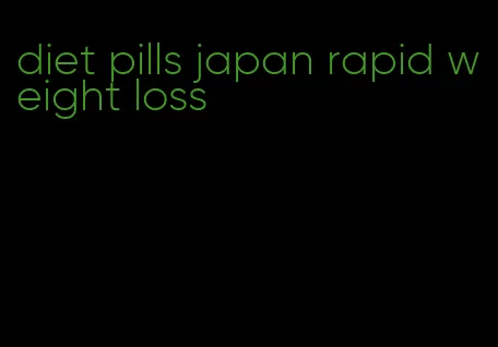 diet pills japan rapid weight loss