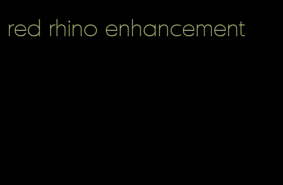 red rhino enhancement