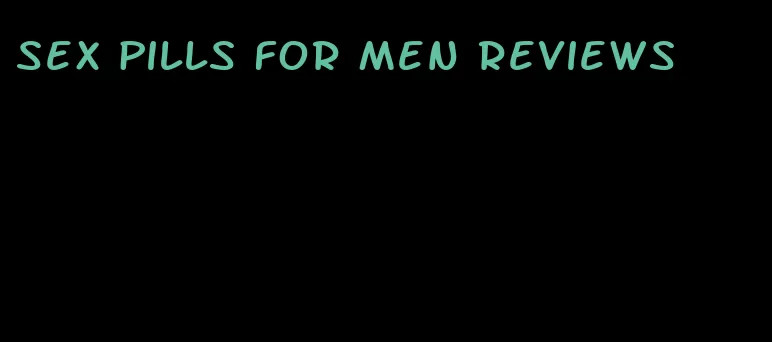 sex pills for men reviews