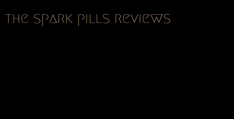 the spark pills reviews